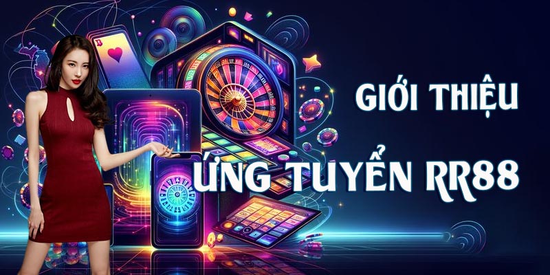 Giới thiệu sơ lược về chủ đề ứng tuyển RR88