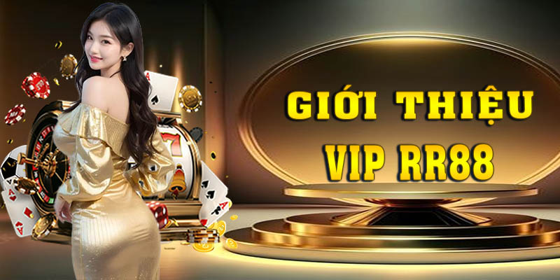 Vài nét sơ lược về chương trình VIP RR88